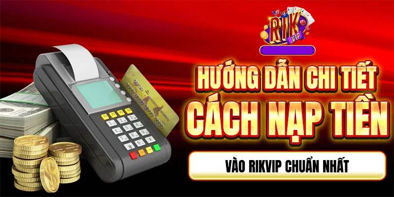 Nạp Tiền RikVip Thành Công 100 – Trải Nghiệm Cược Tuyệt Vời.